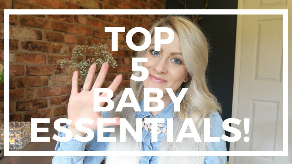 Top 5 baby essentials. Lara Joanna Jarvis Top 5 baby essentials. Lara Joanna Jarvis